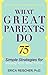 What Great Parents Do 75 Proven Strategies for Raising Fantastic Kids by Erica Reischer