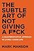 The Subtle Art of Not Giving a F*ck: A Counterintuitive Approach to Living a Good Life