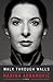 Walk Through Walls A Memoir by Marina Abramović