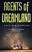 Agents of Dreamland (Tinfoil Dossier, #1)