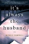 It's Always the Husband by Michele Campbell