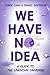 We Have No Idea by Jorge Cham