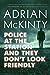 Police at the Station and They Don't Look Friendly by Adrian McKinty