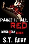 Paint It All Red by S.T. Abby