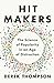 Hit Makers: The Science of Popularity in an Age of Distraction