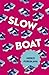 Slow Boat