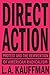 Direct Action: Protest and the Reinvention of American Radicalism