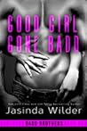 Good Girl Gone Badd by Jasinda Wilder