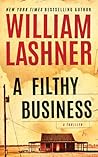 A Filthy Business by William Lashner