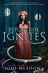 Before She Ignites by Jodi Meadows