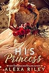 His Princess by Alexa Riley