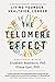 The Telomere Effect: A Revolutionary Approach to Living Younger, Healthier, Longer