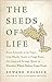 The Seeds of Life: From Aristotle to da Vinci, from Sharks' Teeth to Frogs' Pants, the Long and Strange Quest to Discover Where Babies Come From