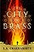 The City of Brass (The Daevabad Trilogy, #1) by S.A. Chakraborty