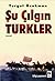 Şu Çılgın Türkler by Turgut Özakman