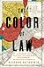 The Color of Law: A Forgotten History of How Our Government Segregated America