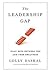 The Leadership Gap: What Gets Between You and Your Greatness