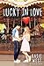 Lucky in Love by Kasie West