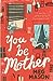 You Be Mother by Meg Mason