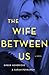 The Wife Between Us by Greer Hendricks