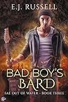 Bad Boy's Bard by E.J.   Russell