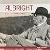 ALBRIGHT: The Life and Times of John J. Albright