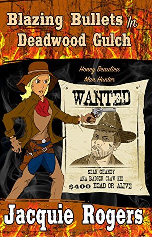 Blazing Bullets in Deadwood Gulch by Jacquie Rogers