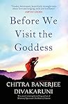 Before We Visit the Goddess by Chitra Banerjee Divakaruni