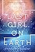 The Last Girl on Earth