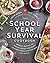 The School Year Survival Cookbook Healthy Recipes and Sanity-Saving Strategies for Every Family and Every Meal(Even Snacks) by Laura Keogh