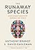 The Runaway Species: How Human Creativity Remakes the World