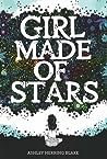 Girl Made of Stars by Ashley Herring Blake