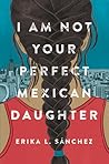 I Am Not Your Perfect Mexican Daughter