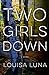 Two Girls Down (Alice Vega #1) by Louisa Luna