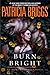 Burn Bright (Alpha & Omega, #5; Mercy Thompson World - Complete, #15) by Patricia Briggs