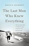 Book cover for The Last Man Who Knew Everything: The Life and Times of Enrico Fermi, Father of the Nuclear Age