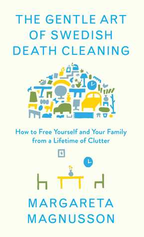 The Gentle Art of Swedish Death Cleaning by Margareta Magnusson