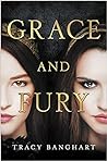 Grace and Fury by Tracy Banghart