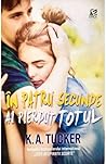 În patru secunde ai pierdut totul by K.A. Tucker