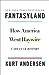 Fantasyland: How America Went Haywire: A 500-Year History