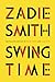 Swing Time by Zadie Smith