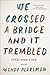 We Crossed a Bridge and It Trembled by Wendy Pearlman