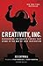 Creativity, Inc.: Overcoming the Unseen Forces That Stand in the Way of True Inspiration