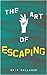 The Art of Escaping