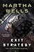 Exit Strategy (The Murderbot Diaries, #4) by Martha Wells