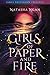 Girls of Paper and Fire (Girls of Paper and Fire, #1)