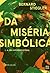 Da Miséria Simbólica. I. A Era Hiperindustrial by Bernard Stiegler