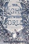 The Light Between Worlds by Laura E. Weymouth