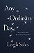 Any Ordinary Day What Happens After the Worst Day of Your Life? by Leigh Sales