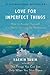 Love for Imperfect Things: ...